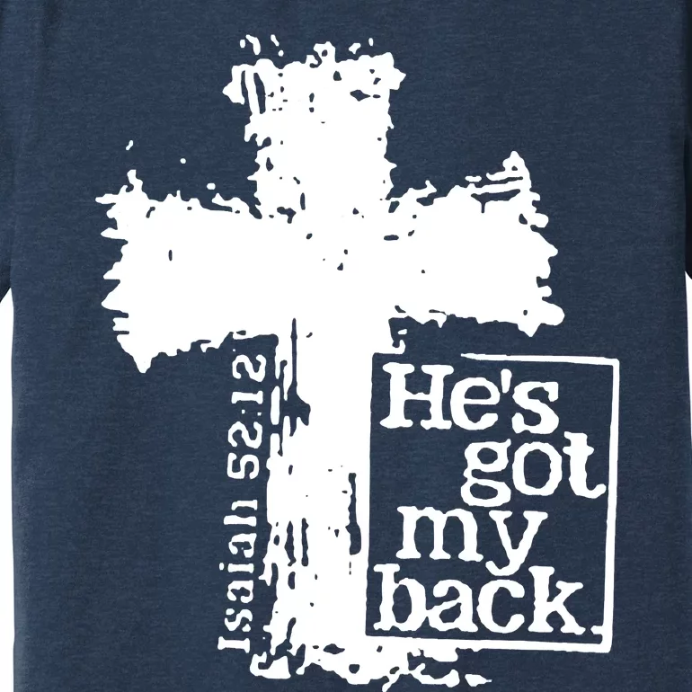 He Is Got My Back Inspirational Christian Premium T-Shirt