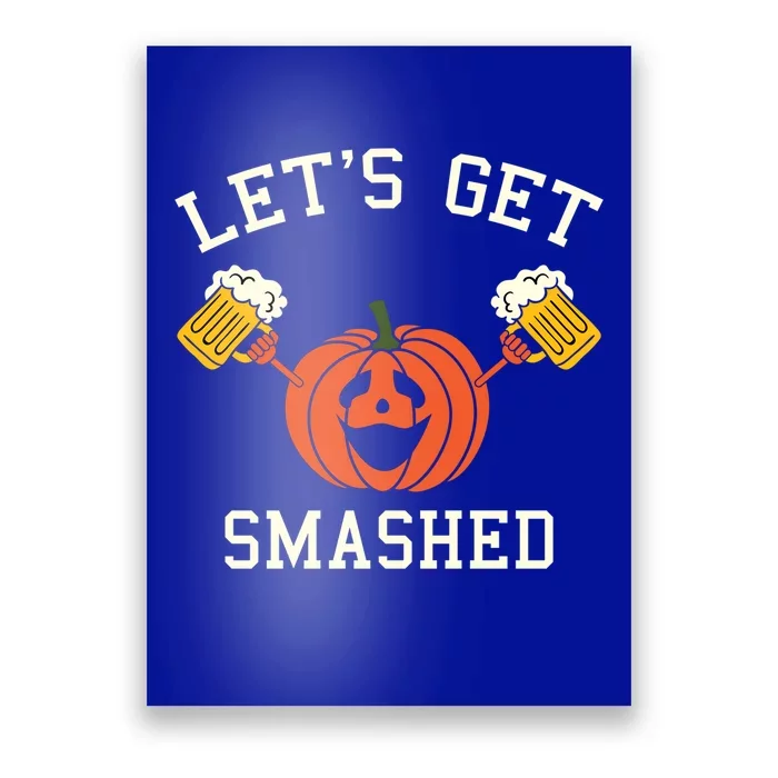 Halloween Ing Gift Pumpkin Says LetS Get Smashed Gift Poster