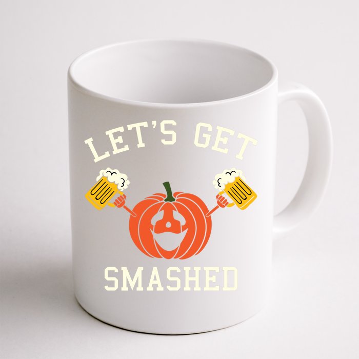 Halloween Ing Gift Pumpkin Says LetS Get Smashed Gift Front & Back Coffee Mug