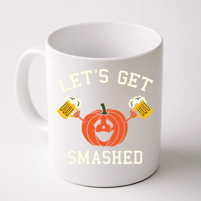 Halloween Ing Gift Pumpkin Says LetS Get Smashed Gift Front & Back Coffee Mug