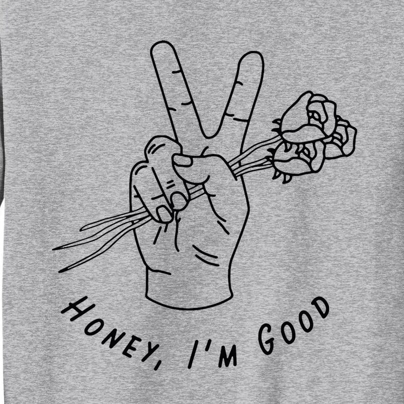 Honey IM Good Hand With Roses Tall Sweatshirt