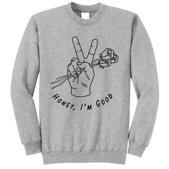 Honey IM Good Hand With Roses Tall Sweatshirt