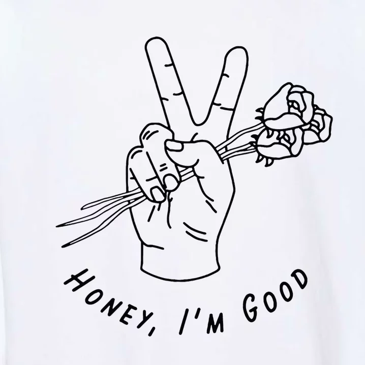 Honey IM Good Hand With Roses Garment-Dyed Sweatshirt