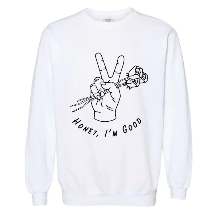 Honey IM Good Hand With Roses Garment-Dyed Sweatshirt