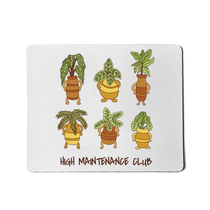 High Maintenance Club Plant Mousepad