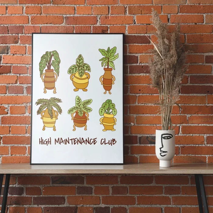 High Maintenance Club Plant Poster