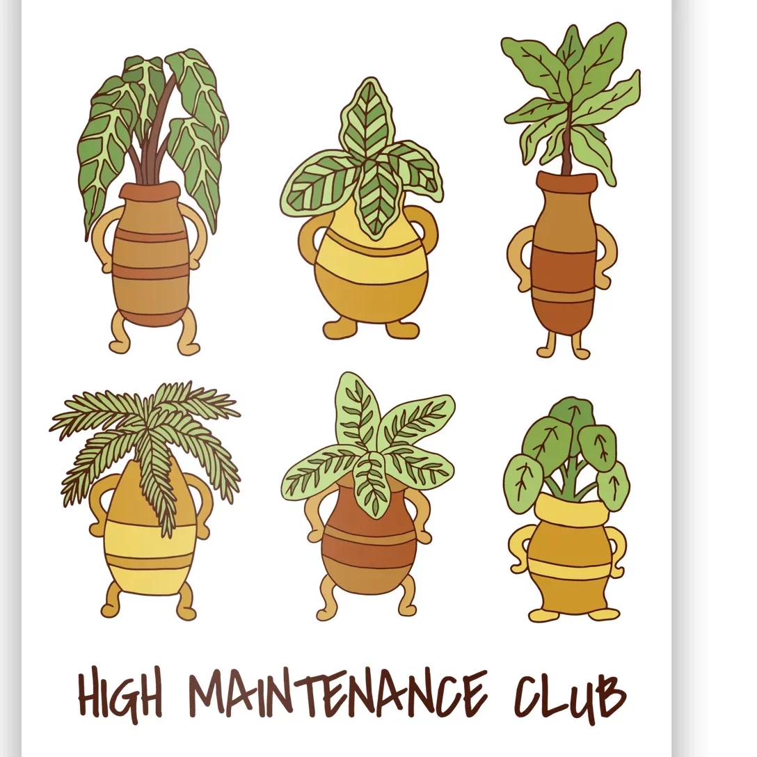 High Maintenance Club Plant Poster