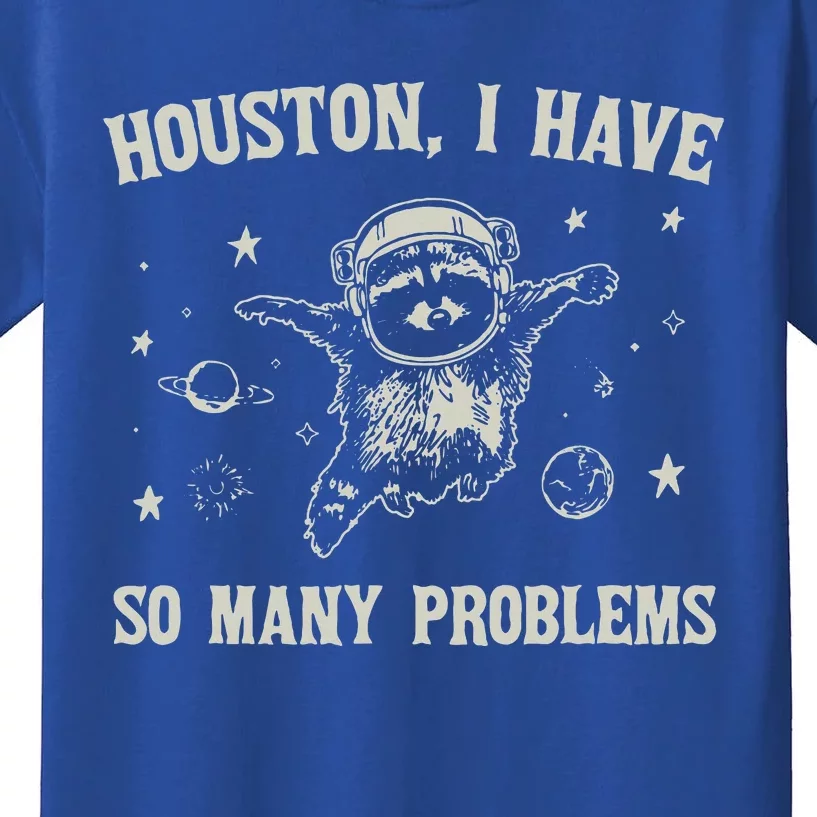 Houston I Have So Many Problems Kids T-Shirt