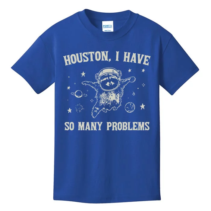 Houston I Have So Many Problems Kids T-Shirt