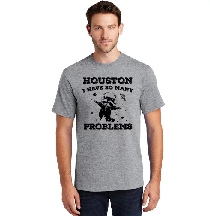 Houston I Have So Many Problems Retro 90s Raccoon In Space Tall T-Shirt