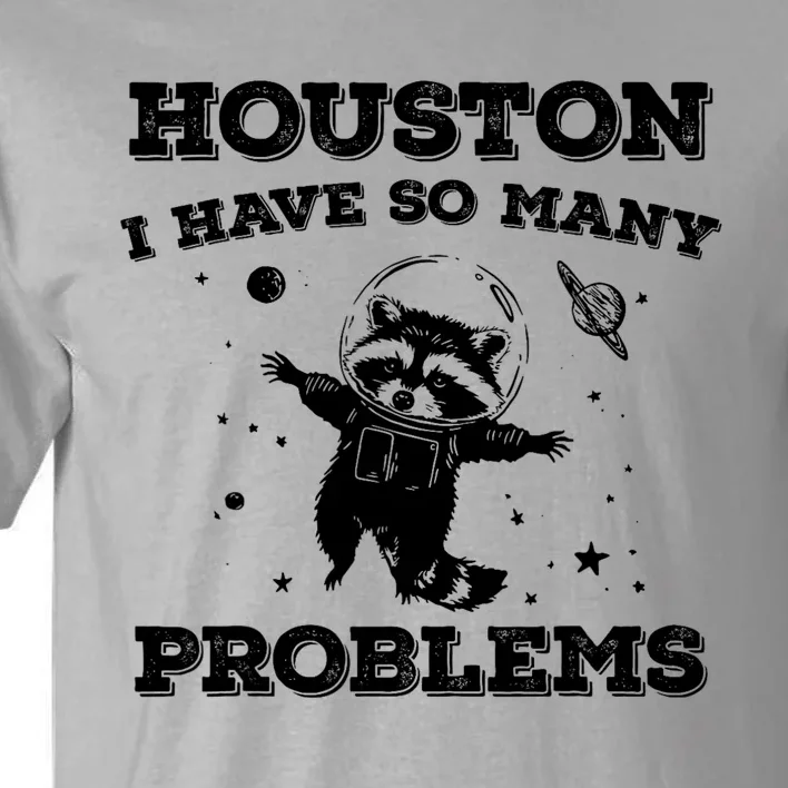 Houston I Have So Many Problems Retro 90s Raccoon In Space Tall T-Shirt