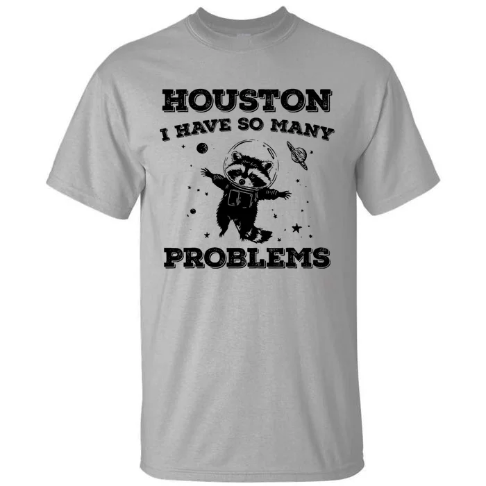 Houston I Have So Many Problems Retro 90s Raccoon In Space Tall T-Shirt