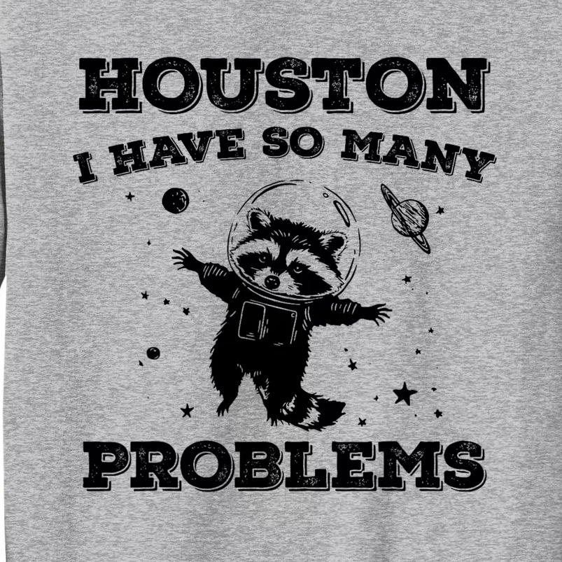 Houston I Have So Many Problems Retro 90s Raccoon In Space Tall Sweatshirt