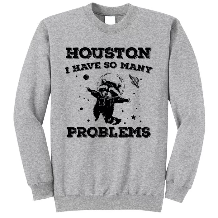 Houston I Have So Many Problems Retro 90s Raccoon In Space Tall Sweatshirt