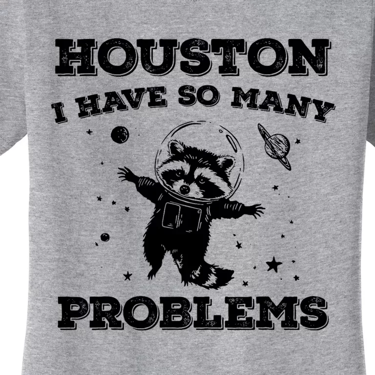 Houston I Have So Many Problems Retro 90s Raccoon In Space Women's T-Shirt