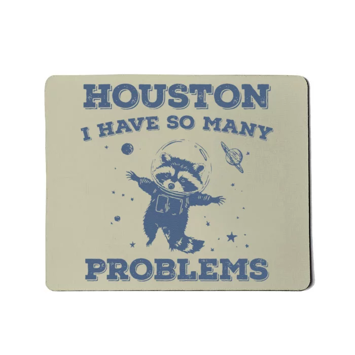 Houston I Have So Many Problems Vintage Mousepad