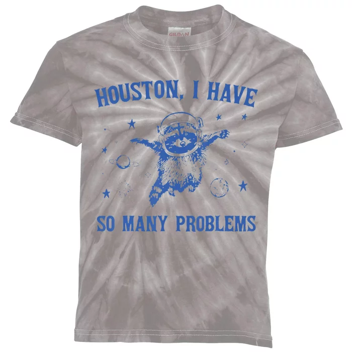 Houston I Have So Many Problems Funny Raccon Kids Tie-Dye T-Shirt