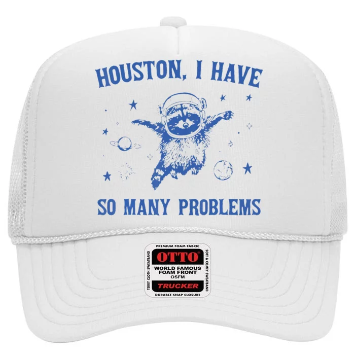 Houston I Have So Many Problems Funny Raccon High Crown Mesh Trucker Hat