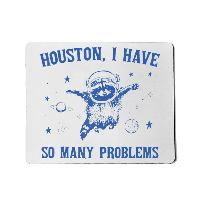 Houston I Have So Many Problems Funny Raccon Mousepad