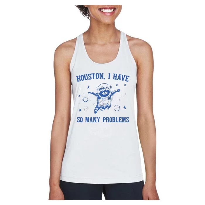 Houston I Have So Many Problems Funny Raccon Women's Racerback Tank