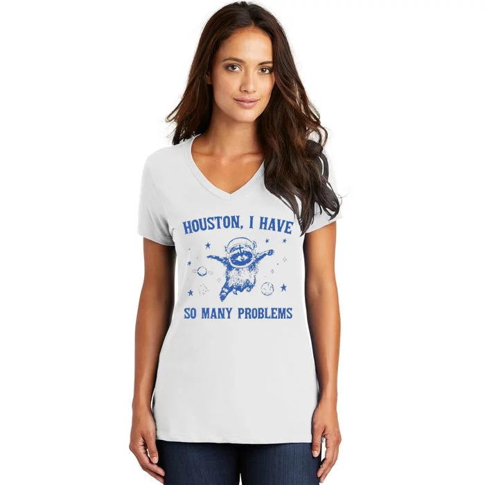 Houston I Have So Many Problems Funny Raccon Women's V-Neck T-Shirt