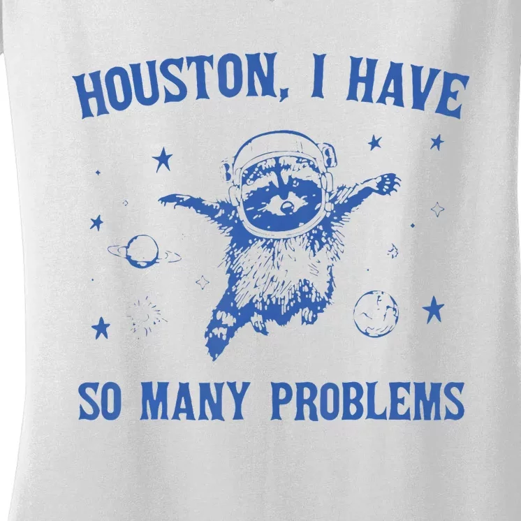 Houston I Have So Many Problems Funny Raccon Women's V-Neck T-Shirt