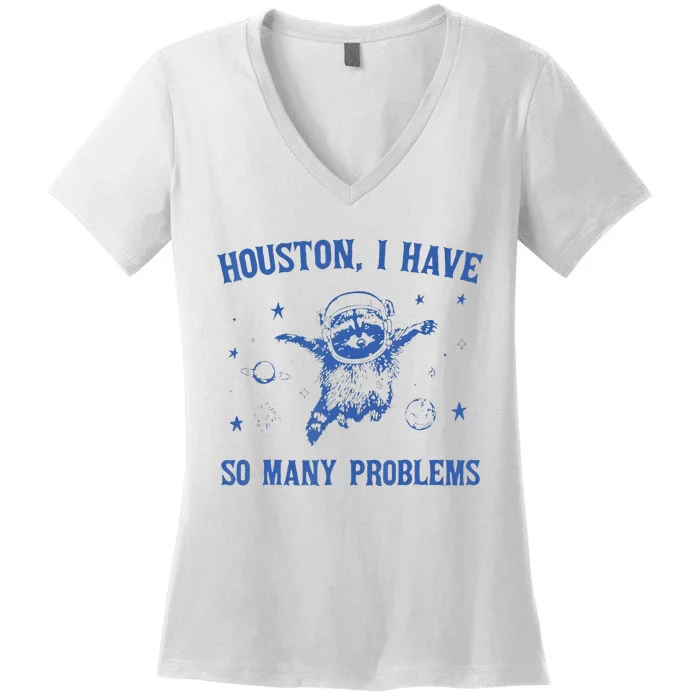 Houston I Have So Many Problems Funny Raccon Women's V-Neck T-Shirt