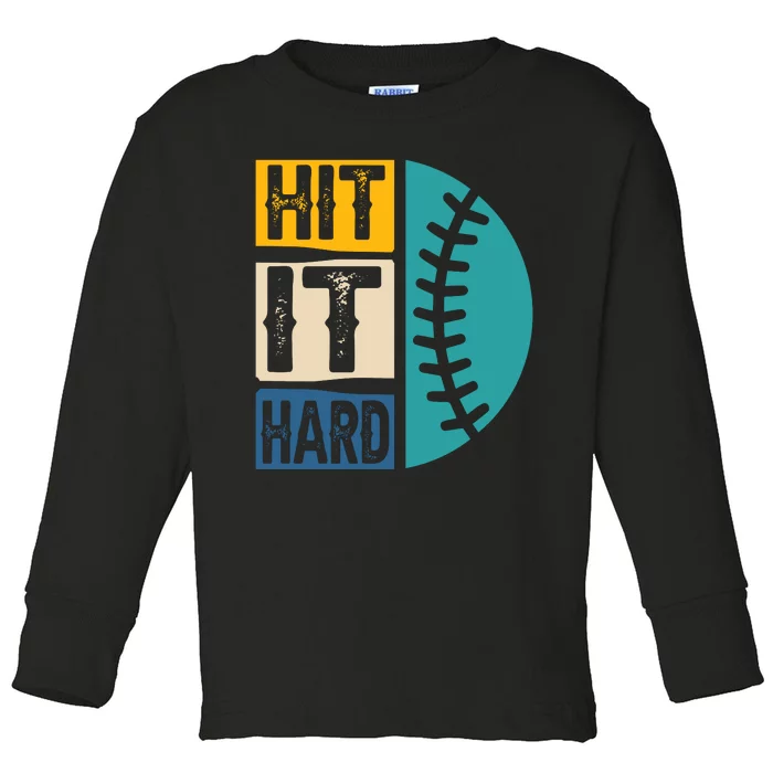 Hit It Hard Baseball Gift Toddler Long Sleeve Shirt