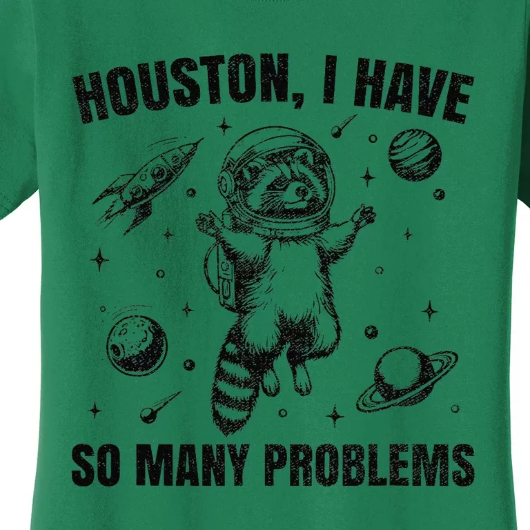 Houston I Have So Many Problems Raccoon In Space Retro 90s Gift Women's T-Shirt