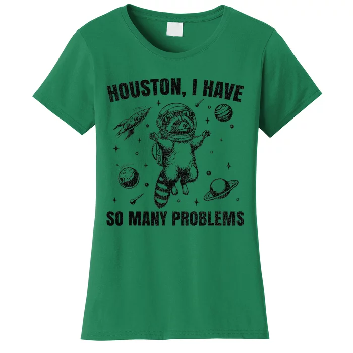 Houston I Have So Many Problems Raccoon In Space Retro 90s Gift Women's T-Shirt