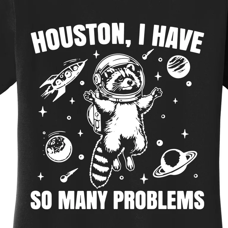 Houston I Have So Many Problems Women's T-Shirt