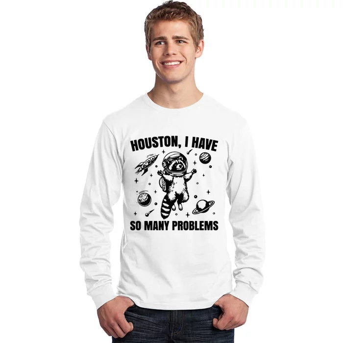 Houston I Have So Many Problems Tall Long Sleeve T-Shirt