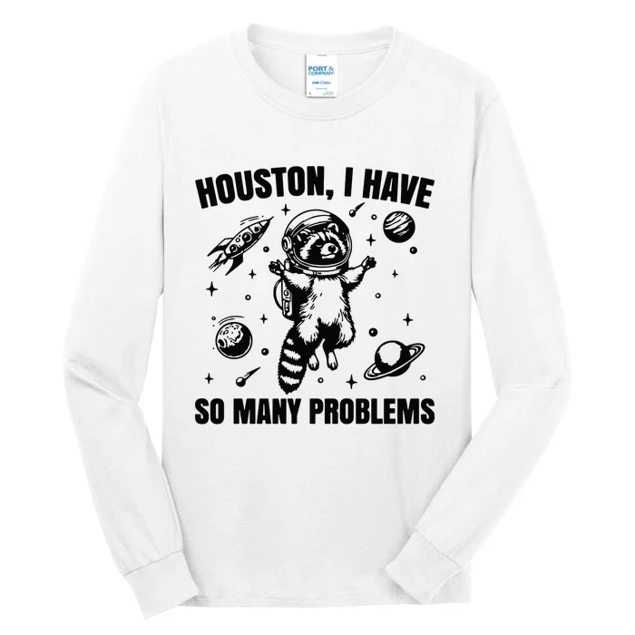 Houston I Have So Many Problems Tall Long Sleeve T-Shirt