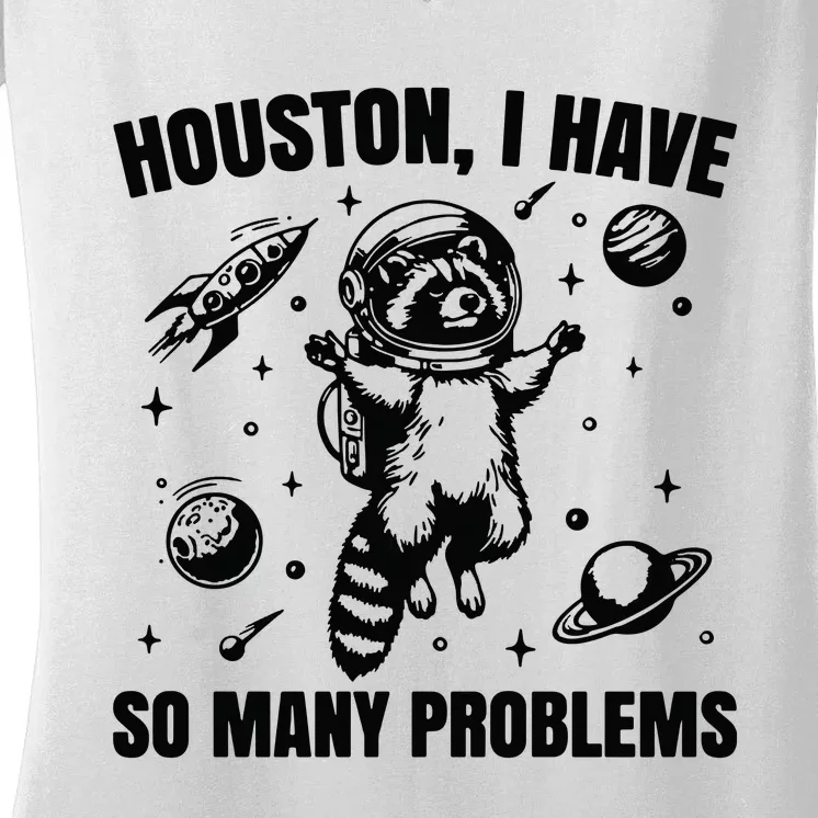 Houston I Have So Many Problems Women's V-Neck T-Shirt