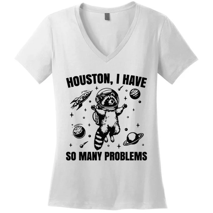 Houston I Have So Many Problems Women's V-Neck T-Shirt