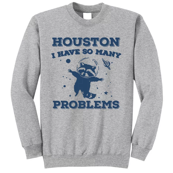 Houston I Have So Many Problems Vintage Tall Sweatshirt