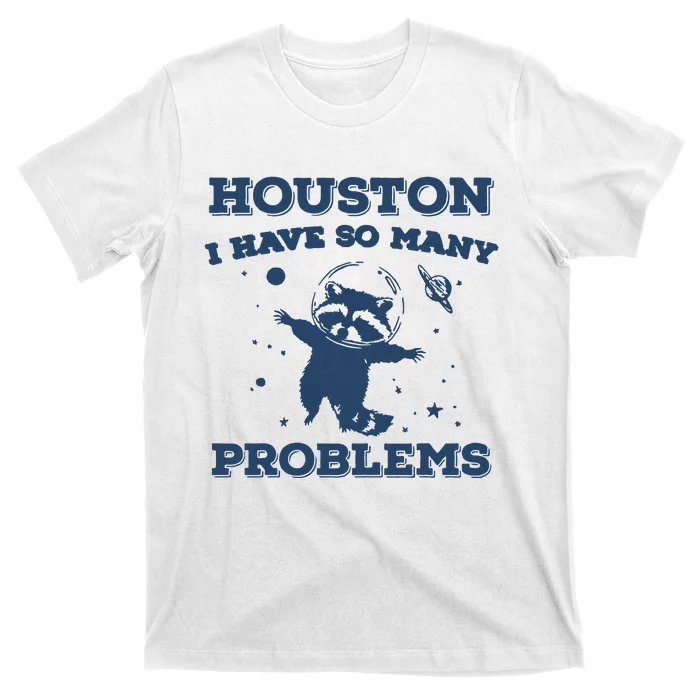 Houston I Have So Many Problems Vintage T-Shirt