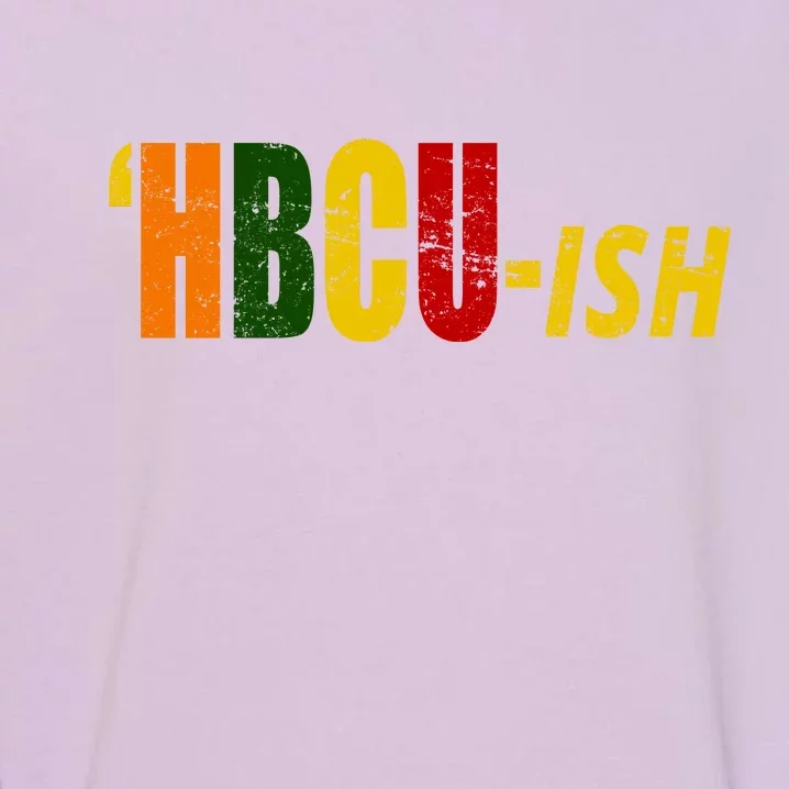 HBCU Ish Historically Black College Alumni Garment-Dyed Sweatshirt