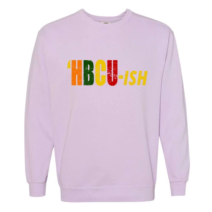 HBCU Ish Historically Black College Alumni Garment-Dyed Sweatshirt