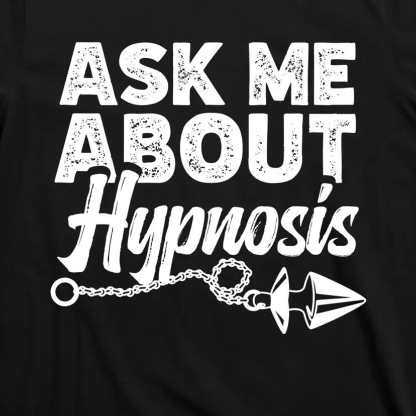 Hypnotic Illusion Hypnosis Ask Me About Hypnosis T-Shirt