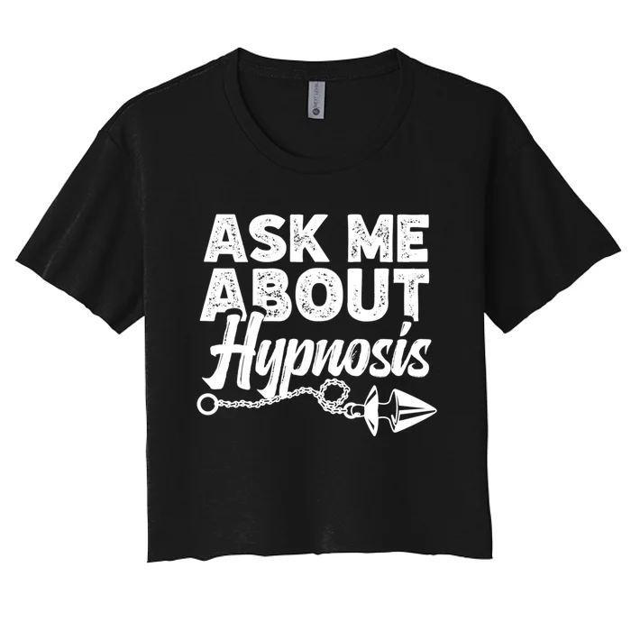 Hypnotic Illusion Hypnosis Ask Me About Hypnosis Women's Crop Top Tee