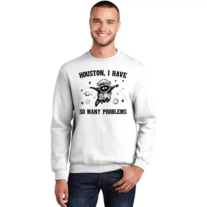 Houston  I Have So Many Problems Raccoon In Space Retro Sweatshirt