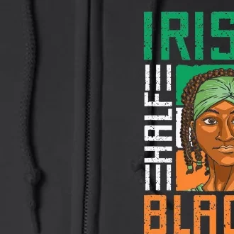 Half Irish Half Black St. Patricks Day Full Zip Hoodie