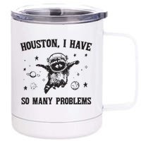 Houston I Have So Many Problems 12 oz Stainless Steel Tumbler Cup