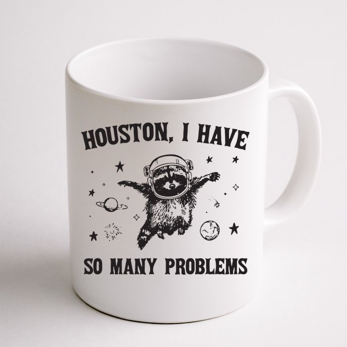 Houston I Have So Many Problems Coffee Mug