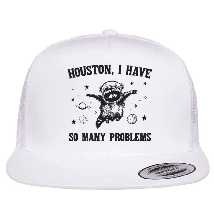 Houston I Have So Many Problems Flat Bill Trucker Hat