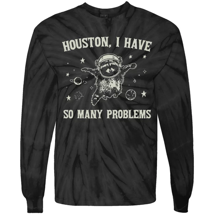 Houston I Have So Many Problems Tie-Dye Long Sleeve Shirt