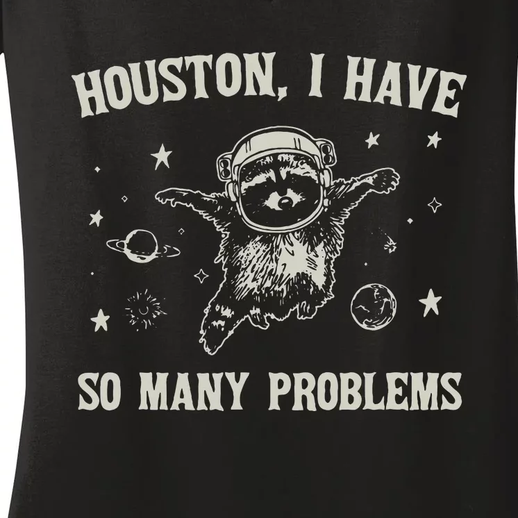 Houston I Have So Many Problems Women's V-Neck T-Shirt