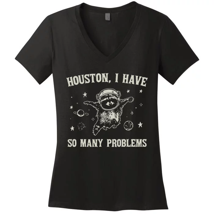 Houston I Have So Many Problems Women's V-Neck T-Shirt