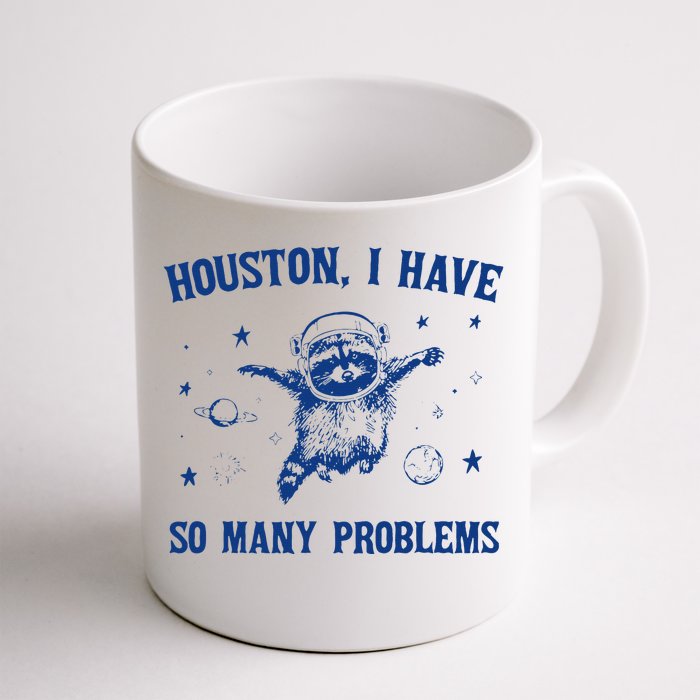 Houston I Have So Many Problems Funny Raccoon In Space Front & Back Coffee Mug